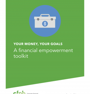 Your Money Your Goals: A Financial Empowerment Toolkit