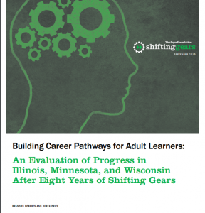 Building Career Pathways for Adult Learners: An Evaluation of Progress in Illinois, Minnesota, and Wisconsin After Eight Years of Shifting Gears